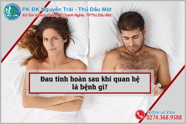 Đau tinh hoàn sau khi quan hệ là bệnh gì?