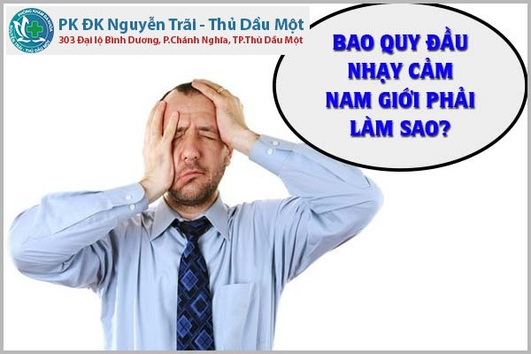 Bao Quy Đầu Nhạy Cảm, nam giới phải làm sao?